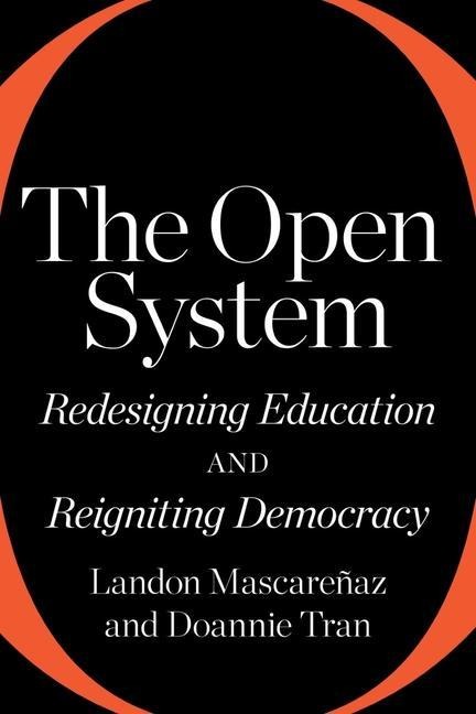 The Open System: Redesigning Education and Reigniting Democracy