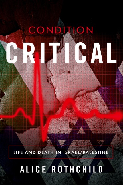 Condition Critical: Life and Death in Israel/Palestine