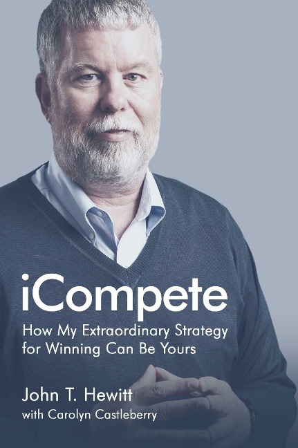 Icompete: How My Extraordinary Strategy for Winning Can Be Yours