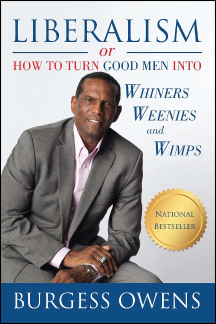 Liberalism or How to Turn Good Men Into Whiners, Weenies and Wimps