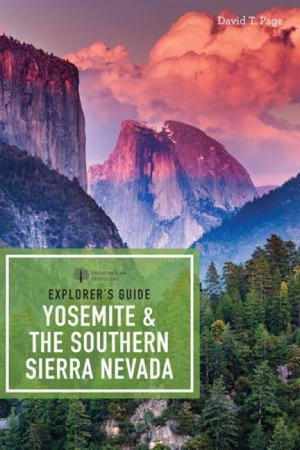 Explorers Guide Yosemite & the Southern Sierra Nevada