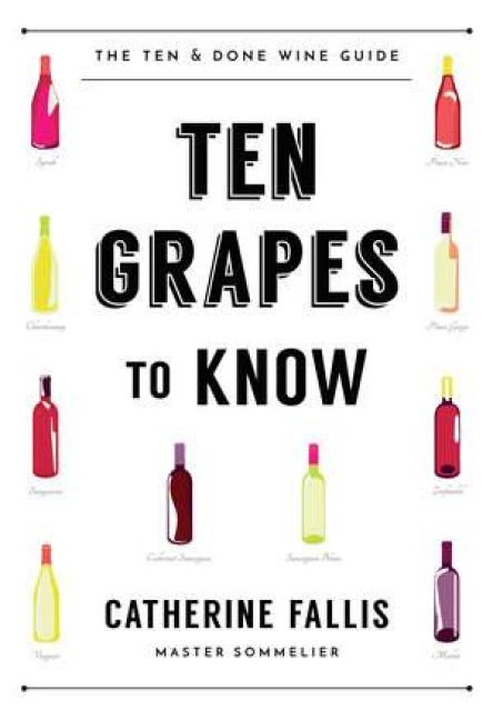 Ten Grapes to Know: The Ten and Done Wine Guide