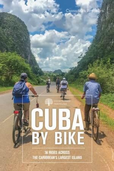 Cuba by Bike: 36 Rides Across the Caribbeans Largest Island