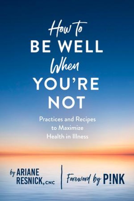 How to Be Well When Youre Not