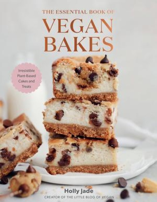 Essential Book of Vegan Bakes: Irresistible Plant-Based Cakes and Treats