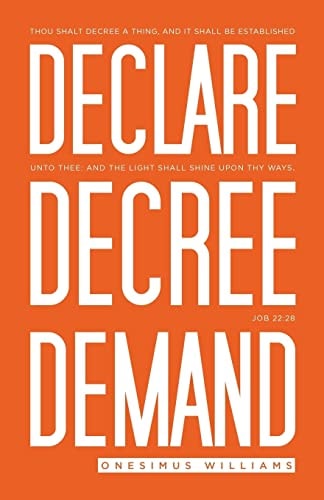 Declare Decree Demand Connecting Your Words with the Faith in Your Heart