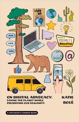 On Digital Advocacy: Saving the Planet While Preserving Our Humanity