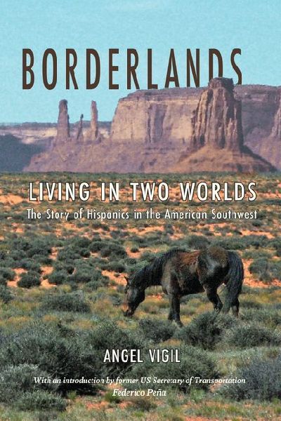 Borderlands: Living in Two Worlds the Story of Hispanics in the American Southwest