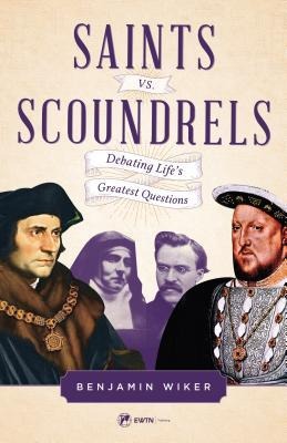 Saints vs. Scoundrels: Debating Lifes Greatest Questions
