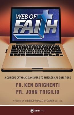 Web of Faith: A Curious Catholics Answers to Theological Questions