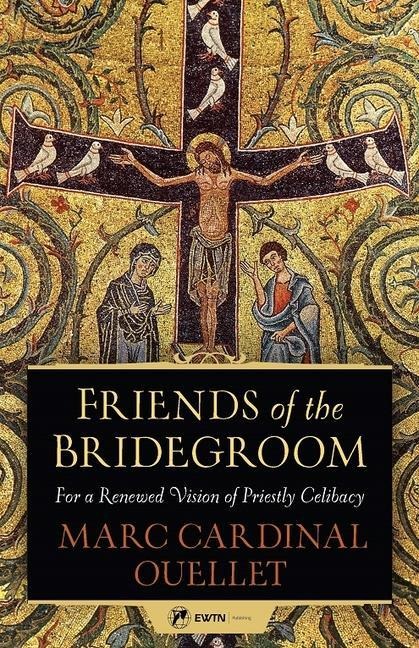Friends of the Bridegroom: For a Renewed Vision of Priestly Celibacy