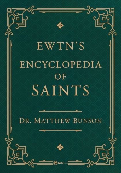 Ewtn's Encyclopedia of Saints