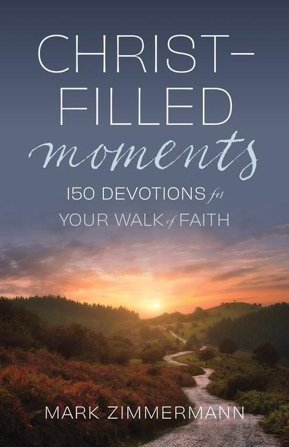 Christ-Filled Moments: 150 Devotions for Your Walk of Faith (Finding Christ in Everyday Observations)