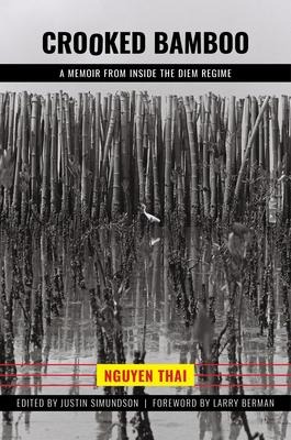 Crooked Bamboo: A Memoir from Inside the Diem Regime
