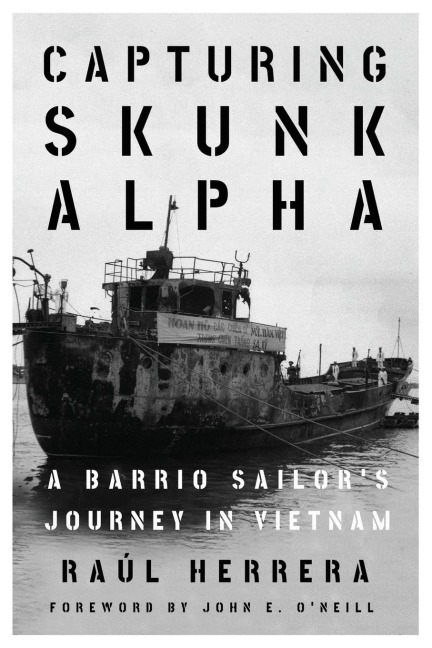 Capturing Skunk Alpha: A Barrio Sailors Journey in Vietnam