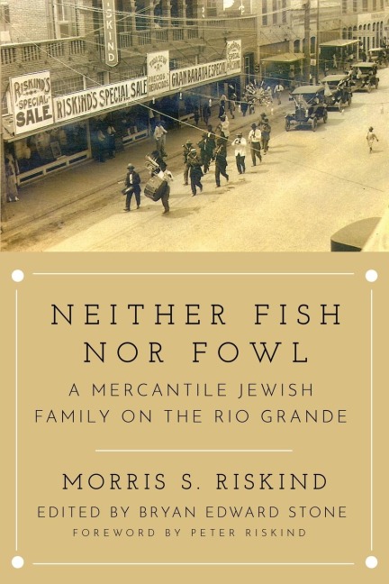 Neither Fish Nor Fowl: A Mercantile Jewish Family on the Rio Grande