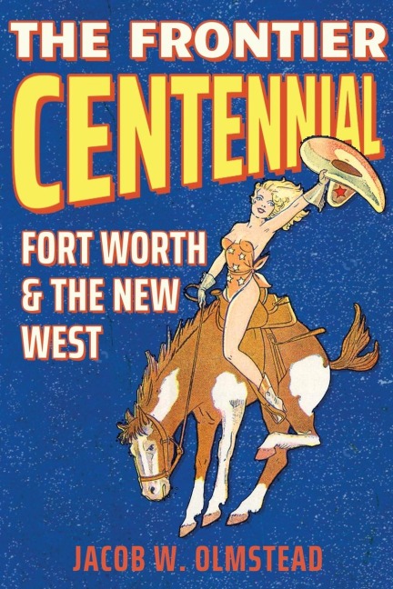 Frontier Centennial: Fort Worth and the New West