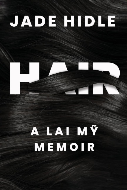 Hair: A Lai M¿ Memoir