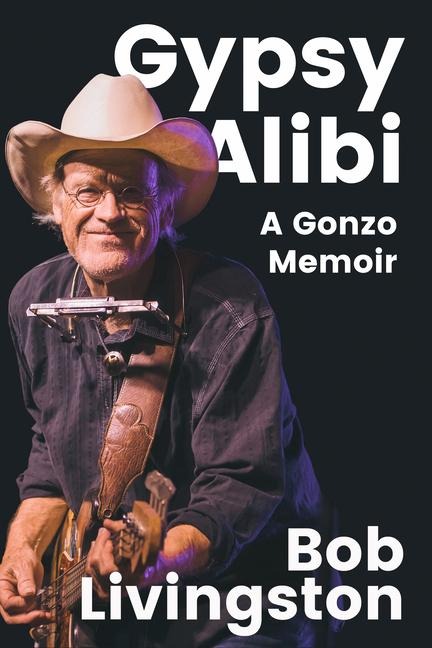 Gypsy Alibi: A Gonzo Memoir