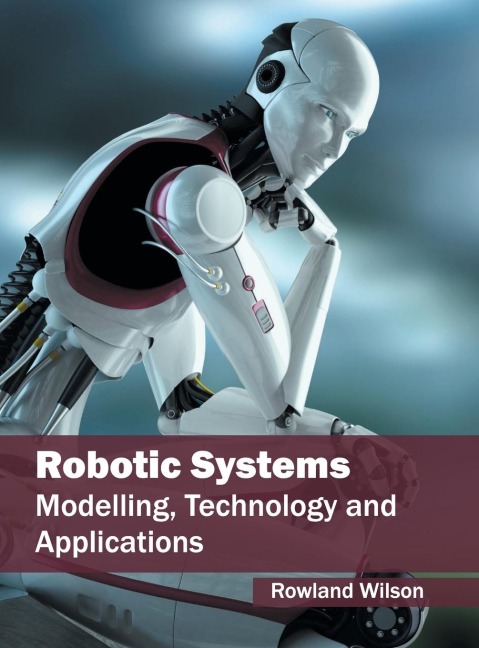 Robotic Systems: Modelling, Technology and Applications