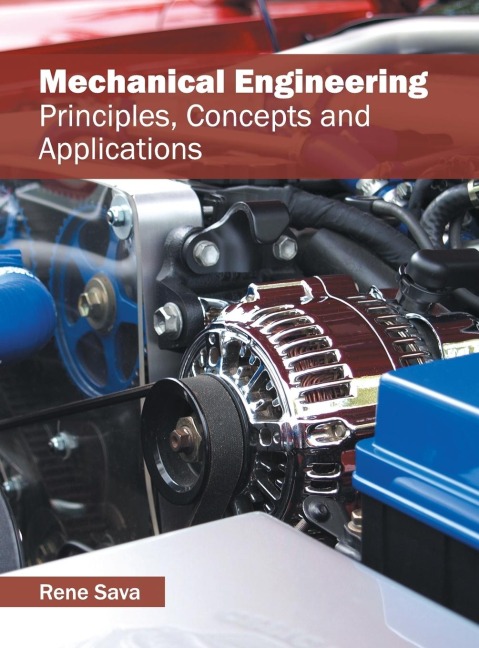 Mechanical Engineering: Principles, Concepts and Applications