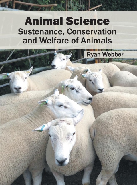 Animal Science: Sustenance, Conservation and Welfare of Animals