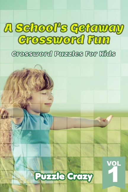 A Schools Getaway Crossword Fun Vol 1: Crossword Puzzles For Kids