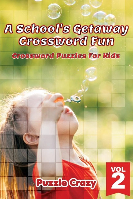 A Schools Getaway Crossword Fun Vol 2: Crossword Puzzles For Kids