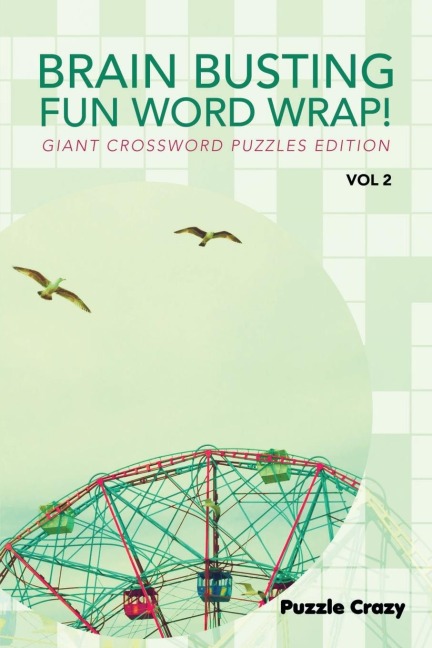 Brain Busting Fun Word Wrap! Vol 2: Giant Crossword Puzzles Edition