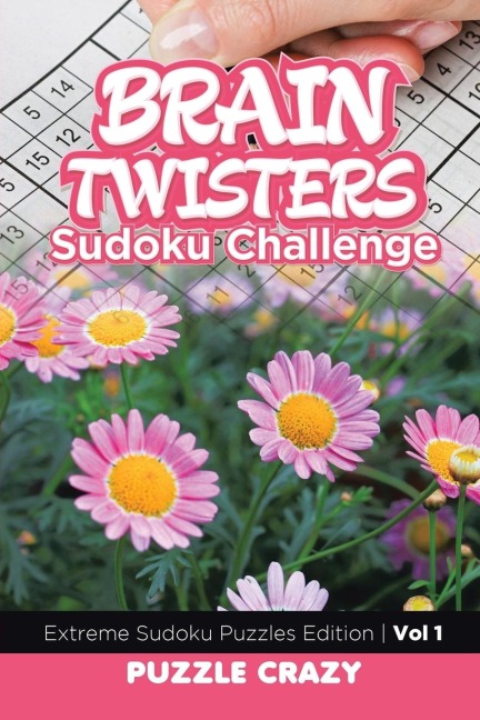 Brain Twisters Sudoku Challenge Vol 1: Extreme Sudoku Puzzles Edition