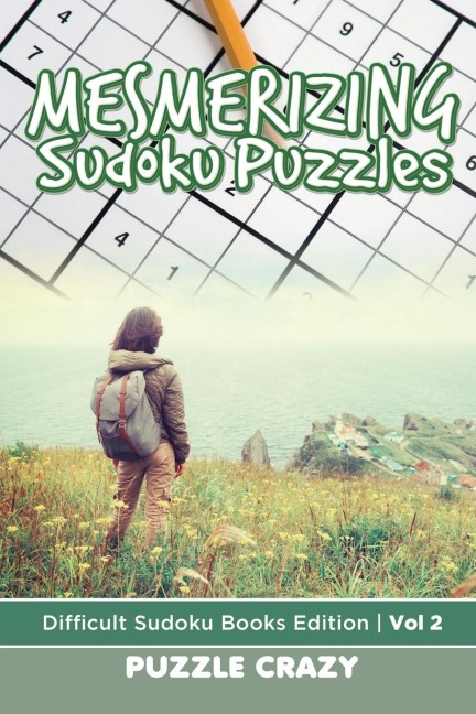 Mesmerizing Sudoku Puzzles Vol 2: Difficult Sudoku Books Edition