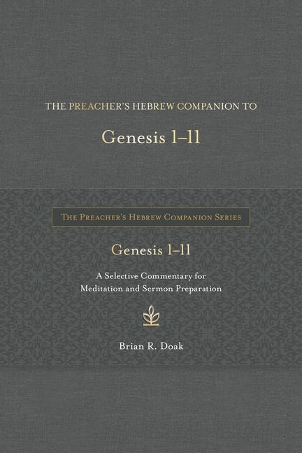 The Preachers Hebrew Companion to Genesis 1--11: A Selective Commentary for Meditation and Sermon Preparation