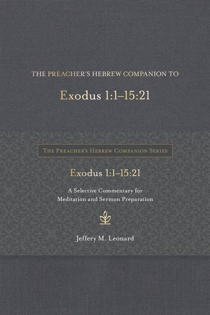 The Preachers Hebrew Companion to Exodus 1:1--15:21: A Selective Commentary for Meditation and Sermon Preparation