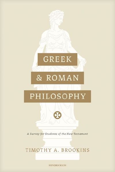 Greek and Roman Philosophy: A Survey for Students of the New Testament