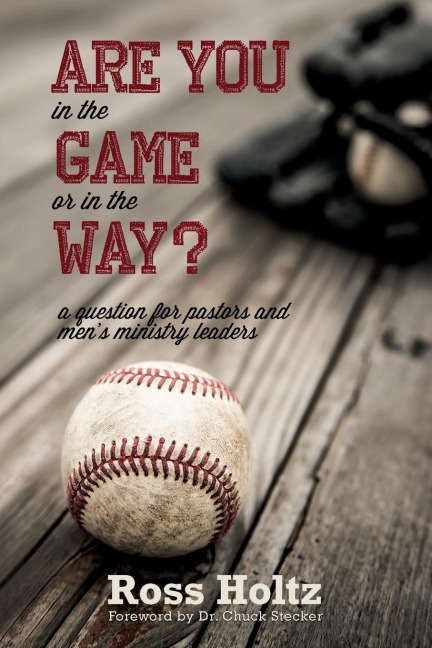 Are You in the Game or in the Way?: A Question for Pastors and Mens Ministry Leaders
