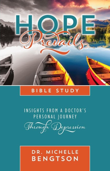 Hope Prevails Bible Study: Insights from a Doctors Personal Journey Through Depression
