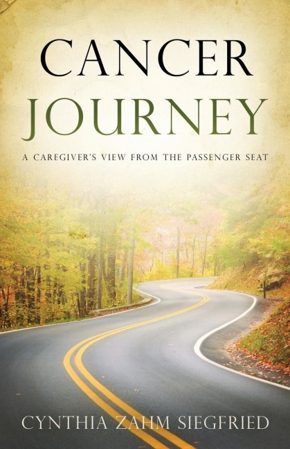 Cancer Journey: A Caregivers View from the Passenger Seat