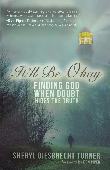 Itll Be Okay: Finding God When Doubt Hides the Truth