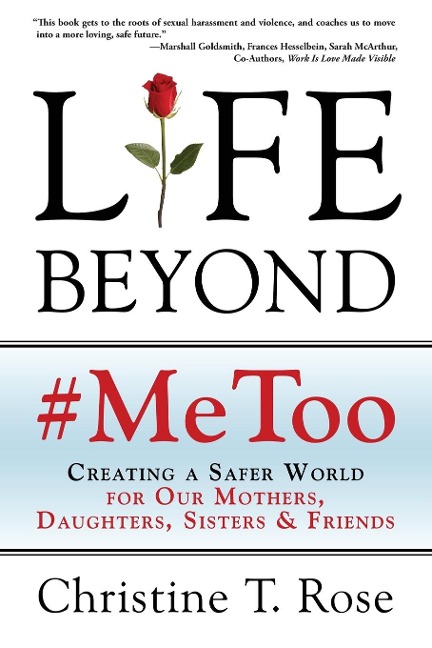 Life Beyond #MeToo: Creating a Safer World for Our Mothers, Daughters, Sisters & Friends