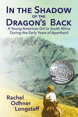 In the Shadow of the Dragons Back: A Young American Girl in South Africa During the Early Years of Apartheid
