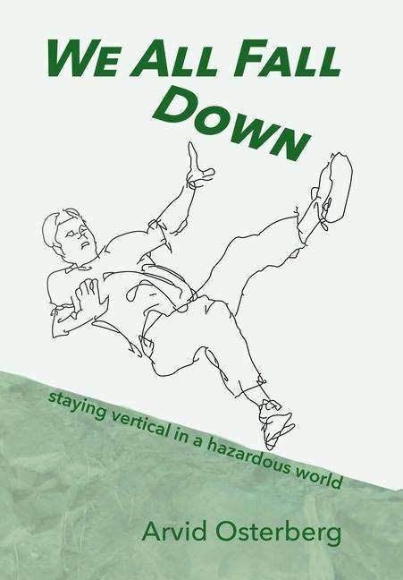 We All Fall Down: staying vertical in a hazardous world