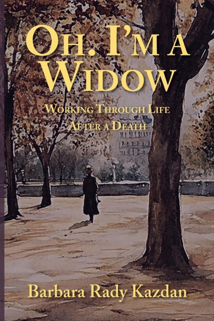 Oh. I'm a Widow: Working Through Life After a Death