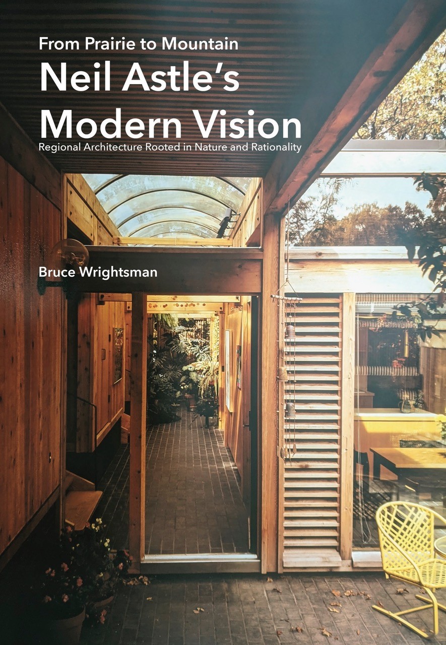 From Prairie to Mountain - Neil Astles Modern Vision: Regional Architecture Rooted in Nature and Rationality