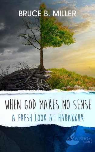 When God Makes No Sense A Fresh Look at Habakkuk