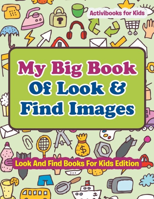 My Big Book Of Look & Find Images - Look And Find Books For Kids Edition