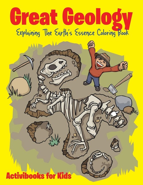 Great Geology: Explaining The Earths Essence Coloring Book