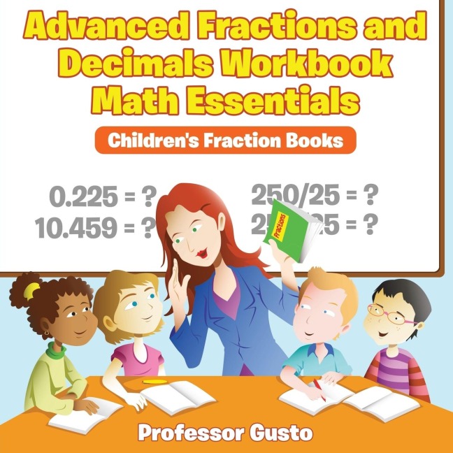Advanced Fractions and Decimals Workbook Math Essentials: Childrens Fraction Books