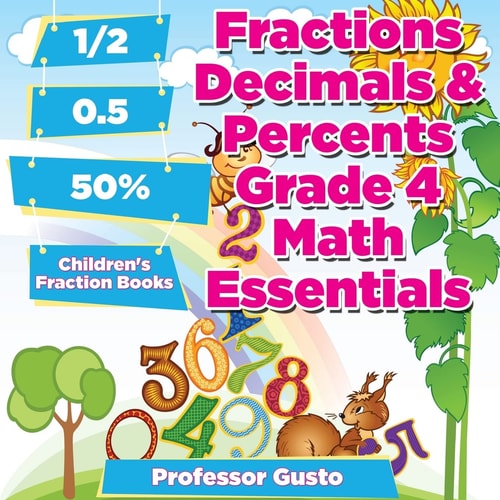 Fractions Decimals & Percents Grade 4 Math Essentials Children's Fraction Books