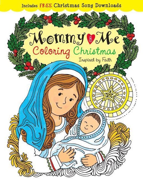 Mommy and Me Coloring Christmas: Creativity Inspired by Faith