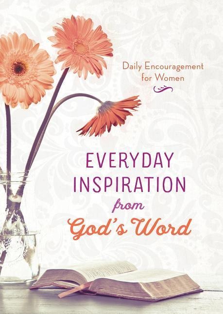 Everyday Inspiration from Gods Word: Daily Encouragement for Women